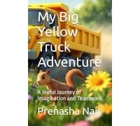 My Big Yellow Truck Adventure: A Joyful Journey of Imagination and Teamwork