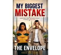 My Biggest Mistake: Sometimes What We Least Expected Changes Everything: The Envelope: What is Inside The Envelope?