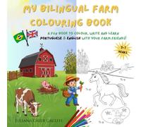 My Bilingual Farm Colouring Book: A fun book to colour, write and learn Portuguese & English with your farm friends!