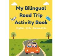 My Bilingual Road Trip Activity Book: English • Urdu • Roman Urdu Activities for Kids