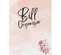 My Bill Organizer: Undated Budget and Payment Tracker for Home, Office, or Personal Use