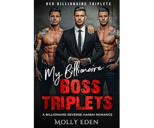 My Billionaire Boss Triplets: A Billionaire Reverse Harem Romance (Her Billionaire Triplets)