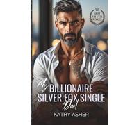 My Billionaire Silver Fox Single Dad: An Off Limits Age Gap Romance (Hot Silver Foxes Series)