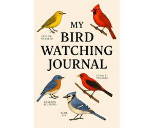 My Bird Watching Journal: Record Bird Sightings, Sketch Wildlife, and Capture Observations - A Practical Log Book for Birders of All Ages