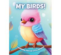My Birds!: Colouring Book For Kids Ages 4-8 (Magic Colouring Books Collection)