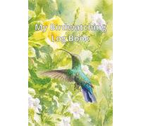 My Birdwatching Log Book: A Tropical and Exotic Bird Watching Journal to Record Sightings, Sketch Species and Track Your Favourite Birding Spots