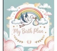 My Birth Plan: Beautiful baby delivery planner with check lists and plenty of prompts to help create a comprehensive and customised birth plan for you.