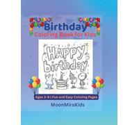 My Birthday Coloring Book for Kids: Ages 3-8 | Fun and Easy Coloring Pages to Celebrate: Party, Cake & Balloons - A Joyful Coloring Experience for Little Artists (MoonMiraKids Coloring Fun Series)