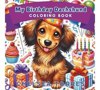 My Birthday Dachshund Coloring Book (The Dachshund Coloring Book Series)