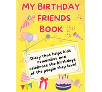 My Birthday Friends Book: Diary that helps kids remember and celebrate the birthdays of the people they love (Easy Drawing for Kids)