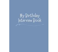 My Birthday Interview Book: Create 18 Years Family Tradition: Annual Memory Journal with Questions, Letters & Photo Pages Perfect Birthday Keepsake Ages 1-18 - Milestone Blue Cover