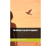 "My birthday is my path to happiness"