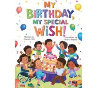 My Birthday, My Special Wish: A Celebration of Imagination, Creativity, and Possibility!