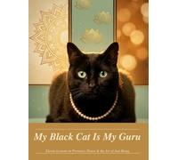My black cat is my Guru: Twelve Lessons in Presence, Peace & the Art of Just Being (THE BLACK CAT GURU)