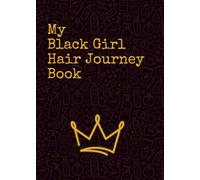 My Black Girl Hair Journey Book: A Reflective Journal of Natural Hair, Self-Care, and Black Beauty