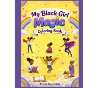 My Black Girl Magic Coloring Book (The ABC’s of Me: An Alphabet Book of Black Girl Magic)