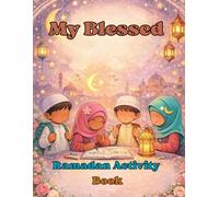 My Blessed Ramadan Activity Book: Ramadan 30 day challenge with daily journaling, coloring, drawing, and crossword puzzles