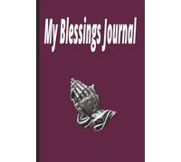 My Blessings Journal: Remembering all God's Goodness with this 100-page notebook that contains Affirmation, Prayer Lists and Acts of Kindness Pages to ... or Religious Events. Revive your Faith 6X9
