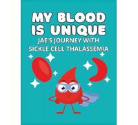My Blood is Unique: Jae's Journey With Sickle Cell Thalassemia