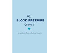 My Blood Pressure Journal: Simple Daily Tracker for Heart Health