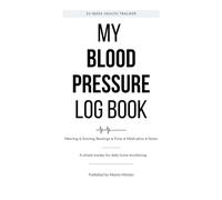 My Blood Pressure Log Book: 52-Week Large Print Health Tracker for Morning and Evening Readings, Pulse, Medication and Notes
