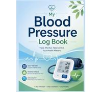 My Blood Pressure Log Book: Large Print Daily Blood Pressure and Pulse Tracker for Recording Systolic, Diastolic, Weight, Medication, Health Notes and Monitoring Your Progress