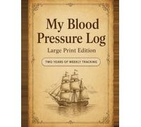 My Blood Pressure Log: Large Print Edition: Easy Blood Pressure Journal for Seniors with Extra-Large Writing Spaces - 2 Years of Daily Morning and Evening Tracking with Pulse