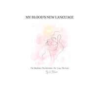 My Blood’s New Language: The Shadows, The Infection, The Trap, The Cure