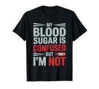 MY Blood Sugar IS Confused BUT I’M Not Funny Diabetes Quote Camiseta