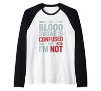 MY Blood Sugar IS Confused BUT I’M Not Funny Diabetes Quote Camiseta Manga Raglan