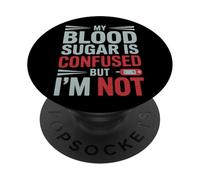 MY Blood Sugar IS Confused BUT I’M Not Funny Diabetes Quote PopSockets PopGrip Adhesivo