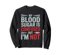 MY Blood Sugar IS Confused BUT I’M Not Funny Diabetes Quote Sudadera