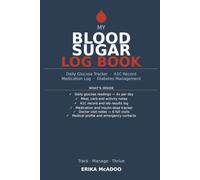 My Blood Sugar Log Book: Daily Diabetes Tracker | A1C Record & Medication Log for Blood Glucose Management