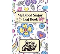 My Blood Sugar Log Book: Pretty and Easy Daily Monitoring Notebook for Girls & Women