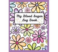 My Blood Sugar Log Book: Pretty & Large Daily Monitoring Notebook for Women