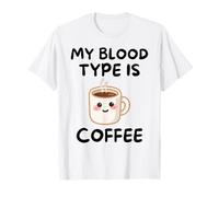 My Blood, Type Is Coffee Cute Kawaii Funny Morning Drink Camiseta