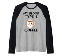 My Blood, Type Is Coffee Cute Kawaii Funny Morning Drink Camiseta Manga Raglan