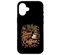 My Blood Type is Coffee Funny Caffeine Lover Design Carcasa para iPhone 16