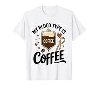 My Blood Type Is Coffee Funny Sarcastic Saying Coffee Lovers Camiseta