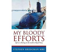 [My Bloody Efforts: Life as a Rating in the Modern Royal Navy] (By: Stephen Bridgman Mbe) [published: September, 2012]