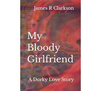 My Bloody Girlfriend: A Dorky Love Story: 1 (The Story of Elias)