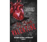 My Bloody Valentine: A Limited Edition Dark Romance Anthology: 1 (The Bloody Demise Duet)