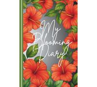 My Blooming Diary: Floral Inspirational Journal - 6 x 9 in, 110 pages with Date Field, Lined (6mm) - for Girls Women Writers