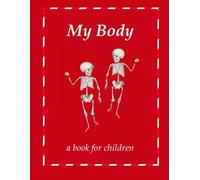 My Body - a book for children: The human body explained to kids. (Children like me.)
