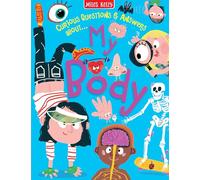 MY BODY: A Humorous Non-Fiction Q&A Book Packed with Amazing Facts for Kids (Curious Questions & Answers about…)