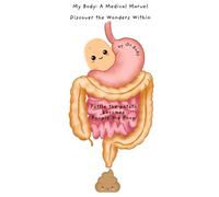 My Body: A Medical Marvel presents: From Pottie the Potato to Poopie the Poop (My Body: A Medical Marvel " Discover the wonders within")