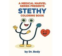 My Body: A Medical Marvel Presents Stethy: A Fun, Educational Coloring Book That Teaches Kids How the Body Works