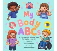 My Body ABCs: A Fun Anatomy Alphabet Book for Kids Ages 3-5: A Fun Anatomy Alphabet Book for Toddlers and Kids