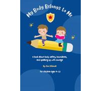 My Body Belongs to Me: A Children's Book About Body Safety, Boundaries and Speaking Up Teaching Kids Safe Touch, Unsafe Touch and the Swimsuit Rule ... feelings. Brave hearts. One book at a time.)
