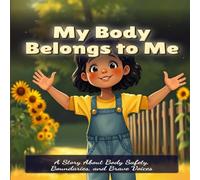 My Body Belongs to Me: A Story About Body Safety, Boundaries, and Brave Voices